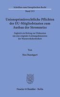 Unionsprimarrechtliche Pflichten Der Eu-Mitgliedstaaten Zum Ausbau Der Stromnetze