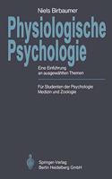 Physiologische Psychologie: Eine Einfahrung an Ausgew Hlten Themen. Fur Studenten Der Psychologie, Medizin Und Zoologie