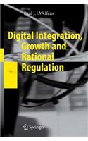 Digital Integration, Growth and Rational Regulation
