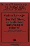 «Das Weiß Oeffnen, Um Das Schwarz Hervorkommen Zu Lassen»