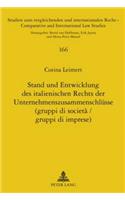 Stand Und Entwicklung Des Italienischen Rechts Der Unternehmenszusammenschluesse (Gruppi Di Societa / Gruppi Di Imprese)