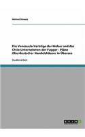 Die Venezuela-Verträge der Welser und das Chile-Unternehmen der Fugger - Pläne Oberdeutscher Handelshäuser in Übersee