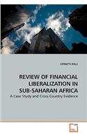 Review of Financial Liberalization in Sub-Saharan Africa