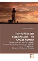 Hoffnung in der Suchttherapie - ein Antagonismus?