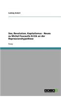 Sex, Revolution, Kapitalismus - Neues zu Michel Foucaults Kritik an der Repressionshypothese
