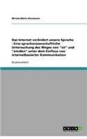 Das Internet verändert unsere Sprache - Eine sprachwissenschaftliche Untersuchung des Weges von 