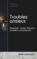 Troubles anxieux: Diagnostic, causes, thérapie, nouvelles connaissances