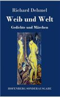 Weib und Welt: Gedichte und Märchen