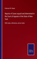 Reports of Cases argued and determined in the Court of Appeals of the State of New York: With notes, references, and an index