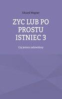 Zyc lub po prostu istniec 3