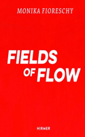 Monika Fioreschy: Fields of Flow