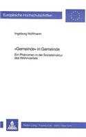 «Gemeinde» in Gemeinde: Ein Phaenomen in Der Sozialstruktur Des Wohnviertels