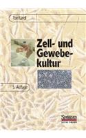 Zell-Und Gewebekultur: Einfuhrung In die Grundlagen Sowie Ausgewahtlte Methoden Und Anwendungen