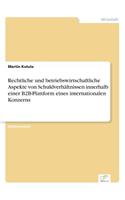 Rechtliche und betriebswirtschaftliche Aspekte von Schuldverhältnissen innerhalb einer B2B-Plattform eines internationalen Konzerns