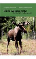 Elche weinen nicht