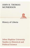 History of Liberia Johns Hopkins University Studies in Historical and Political Science