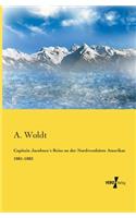 Capitain Jacobsen´s Reise an der Nordwestküste Amerikas 1881-1883