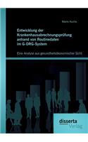 Entwicklung der Krankenhausabrechnungsprüfung anhand von Routinedaten im G-DRG-System