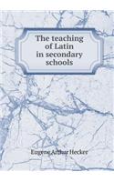 The Teaching of Latin in Secondary Schools: (English)