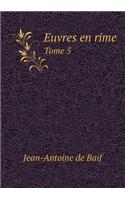 Euvres en rime Tome 5: (French)