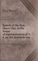 SPEECH OF THE HON. HENRY CLAY IN THE HO