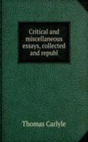 Critical and miscellaneous essays, collected and republ