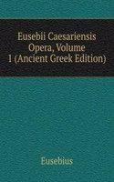 Eusebii Caesariensis Opera, Volume 1 (Ancient Greek Edition)