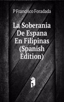 La Soberania De Espana En Filipinas (Spanish Edition)