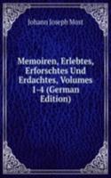 Memoiren, Erlebtes, Erforschtes Und Erdachtes, Volumes 1-4 (German Edition)