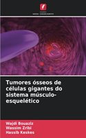 Tumores ósseos de células gigantes do sistema músculo-esquelético