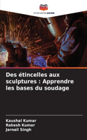 Des étincelles aux sculptures