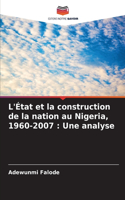 L'État et la construction de la nation au Nigeria, 1960-2007