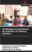 Challenges encountered by teachers in literacy practice