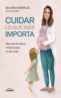 Cuidar lo que mas importa: Manual de salud infantil para el dia a dia