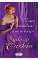 Como Conquistar A un Principe