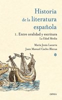 Entre oralidad y escritura: la Edad Media: Historia de la literatura espanola 1