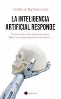 La inteligencia artificial responde: Conversaciones entre unos humanos muy listos y una inteligencia artificial aun mas lista