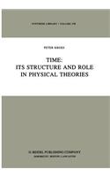 Time: Its Structure and Role in Physical Theories