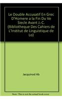 Le double accusatif en grec d'Homère à la fin du Ve siècle avant J.-C.