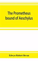 The Prometheus bound of Aeschylus