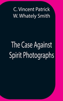 Case Against Spirit Photographs