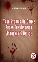 True Stories Of Crime From The District Attorney'S Office [Paperback] Arthur Train