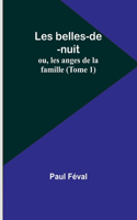 Les belles-de-nuit; ou, les anges de la famille (Tome 1)