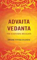 Advaita Vedanta: The Scientific Religion [Hardcover]