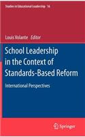 School Leadership in the Context of Standards-Based Reform: International Perspectives