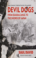 Devil Dogs: From Guadalcanal to the Shores of Japan