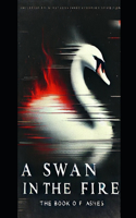 A Swan In The Fire