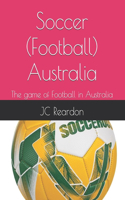 Soccer (Football) Australia: The game of Football in Australia