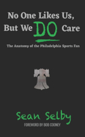 No One Likes Us, But We DO Care