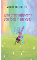 Why Dragonfly can you not look in the eye?